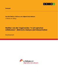 Cover Walther von der Vogelweides "Ir sult sprechen willekomen". Metrische Analyse und Interpretation