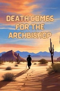 Cover Death Comes For The Archbishop(Illustrated)