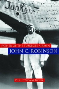 Cover Father of the Tuskegee Airmen, John C. Robinson