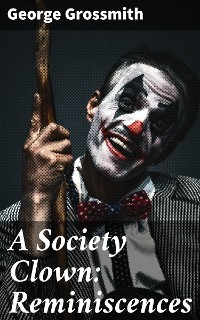 Cover A Society Clown: Reminiscences