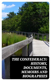 Cover The Confederacy: History, Documents, Memoirs and Biographies