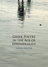 Cover Greek Poetry in the Age of Ephemerality