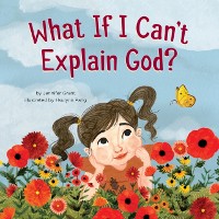 Cover What If I Can't Explain God?