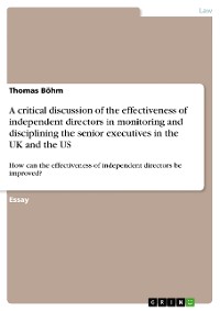 Cover A critical discussion of the effectiveness of independent directors in monitoring and disciplining the senior executives in the UK and the US