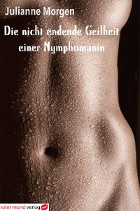 Cover Die nicht endende Geilheit einer Nymphomanin