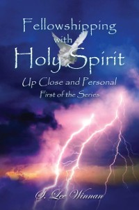 Cover Fellowshipping with Holy Spirit : Up Close and Personal (Book 1)
