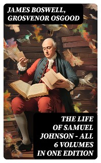 Cover THE LIFE OF SAMUEL JOHNSON - All 6 Volumes in One Edition