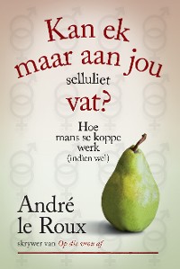 Cover Kan ek maar aan jou selluliet vat?