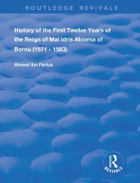 Cover History of the First Twelve Years of the Reign of Mai Idris Alooma of Bornu (1571-1583)