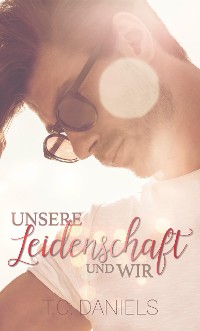 Cover Unsere Leidenschaft und wir