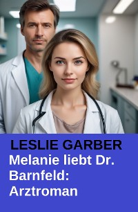 Cover Melanie liebt Dr. Barnfeld: Arztroman