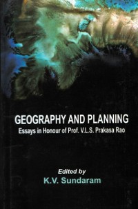 Cover Geography And Planning (Essays In Honour Of Prof. V.L.S. PRAKASA RAO)