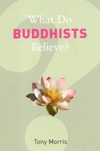 Cover What Do Buddhists Believe?