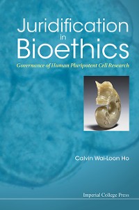 Cover Juridification In Bioethics: Governance Of Human Pluripotent Cell Research