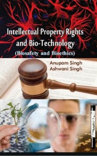 Cover Intellectual Property Rights And Bio-Technology (Biosafety And Bioethics)