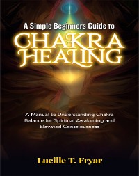 Cover A Simple Beginners Guide to Chakra Healing