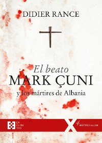 Cover El beato Mark Çuni y los mártires de Albania