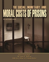 Cover Social, Monetary, And Moral Costs of Prisons
