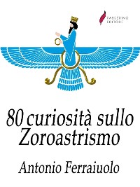 Cover 80 curiosità sullo Zoroastrismo