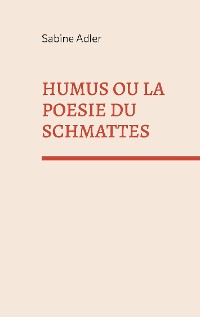 Cover Humus ou la poésie du Schmattes
