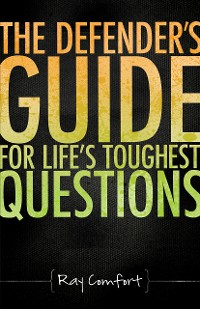 Cover The Defender's Guide For Life's Toughest Questions