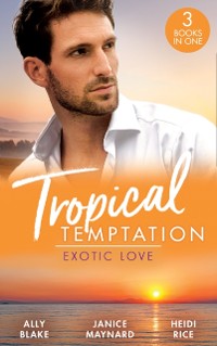 Cover Tropical Temptation: Exotic Love: Her Hottest Summer Yet (Those Summer Nights) / The Billionaire's Borrowed Baby / Beach Bar Baby