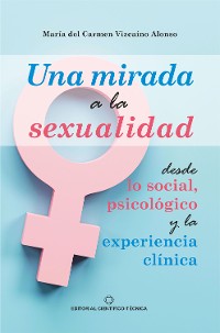 Cover Una mirada a la sexualidad desde lo social, psicológico y la experiencia clínica
