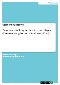 Cover Zusammenstellung der Seminarunterlagen (Unterweisung Industriekaufmann/-frau)