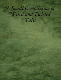 Cover Small Compilation of Weird and Twisted Tales