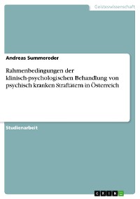 Cover Rahmenbedingungen der klinisch-psychologischen Behandlung von psychisch kranken Straftätern in Österreich