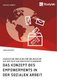 Cover Das Konzept des Empowerments in der Sozialen Arbeit. Chancen und Möglichkeiten der Inklusion aus der Sicht von Menschen mit Handicap