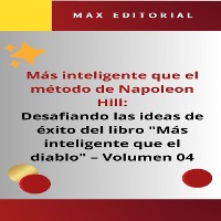 Cover Más inteligente que el método de Napoleón Hill: Desafiando las ideas de éxito del libro "Más inteligente que el diablo" - Volumen 04