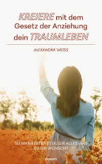 Cover Kreiere mit dem Gesetz der Anziehung dein Traumleben