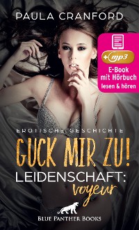 Cover Guck mir zu! Leidenschaft: Voyeur | Erotik Audio Story | Erotisches Hörbuch