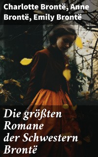 Cover Die größten Romane der Schwestern Brontë