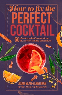 Cover How to Fix the Perfect Cocktail
