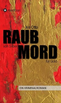 Cover RAUB von Silber MORD für Gold