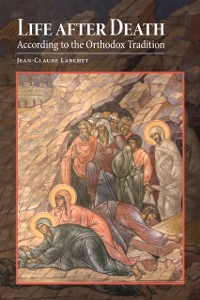 Cover Life after Death According to the Orthodox Tradition