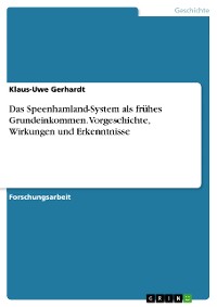 Cover Das Speenhamland-System als frühes Grundeinkommen. Vorgeschichte, Wirkungen und Erkenntnisse