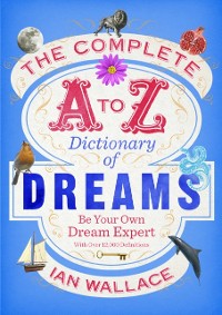 Cover The Complete A to Z Dictionary of Dreams