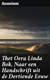 Cover Thet Oera Linda Bok, Naar een Handschrift uit de Dertiende Eeuw