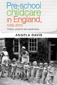 Cover Pre–school childcare in England, 1939–2010