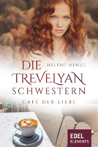 Cover Die Trevelyan-Schwestern: Café der Liebe