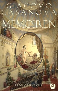 Cover Memoiren – Geschichte meines Lebens. Gesamtausgabe