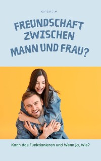 Cover Freundschaft zwischen Mann und Frau?