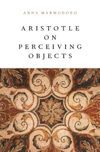 Cover Aristotle on Perceiving Objects