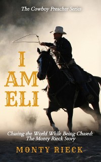 Cover The Cowboy Preacher Series: I Am Eli: I Am Eli