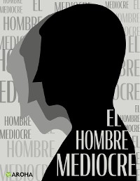 Cover El hombre mediocre