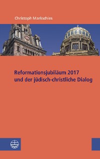 Cover Reformationsjubiläum 2017 und jüdisch-christlicher Dialog