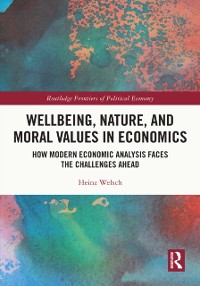 Cover Wellbeing, Nature, and Moral Values in Economics